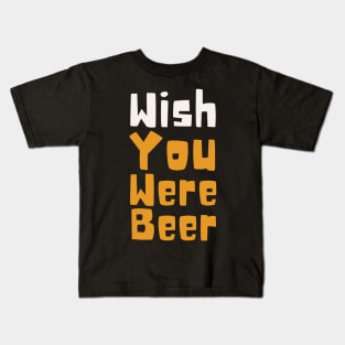 Wish You Were Beer Kids T-Shirt